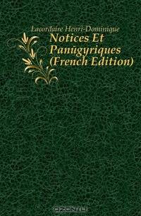 Notices Et Panegyriques (French Edition)
