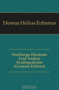 Noriberga Illustrata Und Andere Stadtegedichte (German Edition)