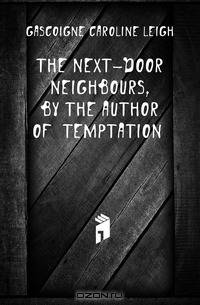 The Next-Door Neighbours, by the Author of 