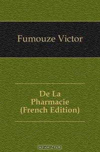 De La Pharmacie (French Edition)