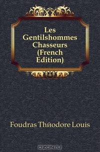 Les Gentilshommes Chasseurs (French Edition)