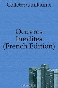 Oeuvres Inedites (French Edition)