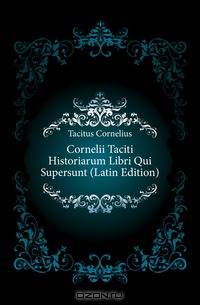 Cornelii Taciti Historiarum Libri Qui Supersunt (Latin Edition)