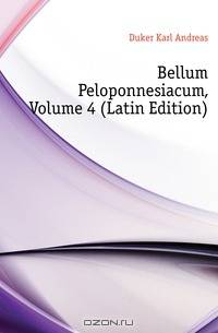 Bellum Peloponnesiacum, Volume 4 (Latin Edition)