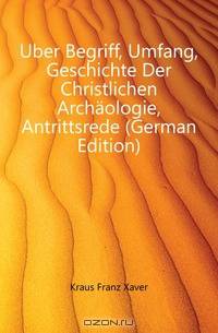 Uber Begriff, Umfang, Geschichte der Christlichen Archaologie
