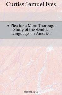 A Plea for a More Thorough Study of the Semitic Languages in America