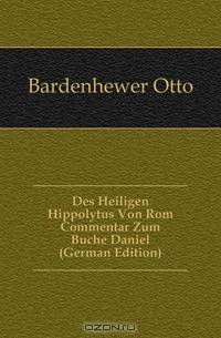 Des Heiligen Hippolytus Von Rom Commentar Zum Buche Daniel (German Edition)