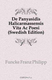 De Panyasidis Halicarmassensis Vita Ac Poesi (Swedish Edition)