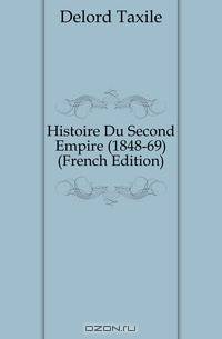 Histoire Du Second Empire (1848-69) (French Edition)