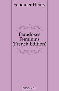 Paradoxes Feminins (French Edition)