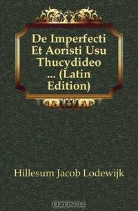 De Imperfecti Et Aoristi Usu Thucydideo ... (Latin Edition)