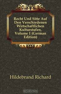 Recht Und Sitte Auf Den Verschiedenen Wirtschaftlichen Kulturstufen, Volume 1 (German Edition)