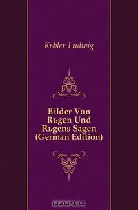 Bilder Von Rugen Und Rugens Sagen (German Edition)