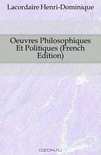 Oeuvres Philosophiques Et Politiques (French Edition)