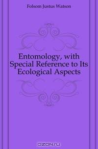 Entomology, with Special Reference to Its Ecological Aspects