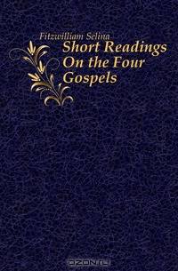 Short Readings On the Four Gospels