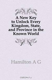 A New Key to Unlock Every Kingdom, State, and Province in the Known World