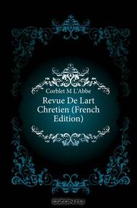 Revue De Lart Chretien (French Edition)
