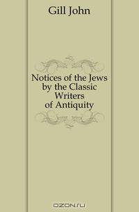 Notices of the Jews by the Classic Writers of Antiquity