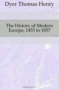 The History of Modern Europe, 1453 to 1857