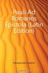 Pauli Ad Romanos Epistola (Latin Edition)