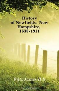 History of Newfields, New Hampshire, 1638-1911