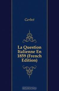 La Question Italienne En 1859 (French Edition)