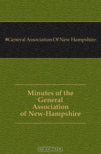 Minutes of the General Association of New-Hampshire
