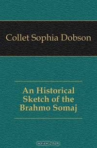 An Historical Sketch of the Brahmo Somaj