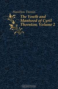 The Youth and Manhood of Cyril Thornton, Volume 2