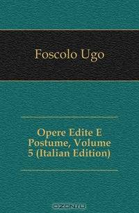 Opere Edite E Postume, Volume 5 (Italian Edition)