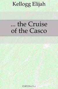 ... the Cruise of the Casco