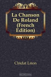 La Chanson De Roland (French Edition)