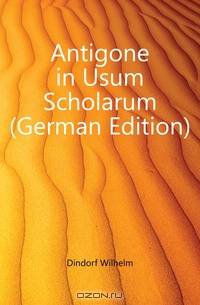 Antigone in Usum Scholarum (German Edition)