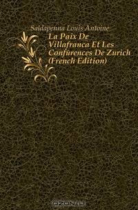 La Paix De Villafranca Et Les Conferences De Zurich (French Edition)