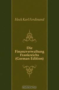 Die Finanzverwaltung Frankreichs (German Edition)