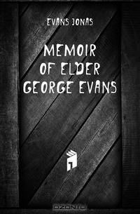 Memoir of Elder George Evans