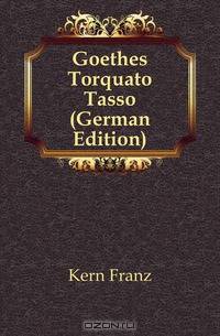 Goethes Torquato Tasso (German Edition)