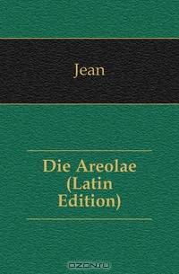 Die Areolae (Latin Edition)