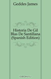 Historia De Gil Blas De Santillana (Spanish Edition)