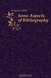 Some Aspects of Bibliography