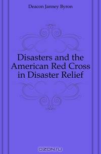 Disasters and the American Red Cross in Disaster Relief