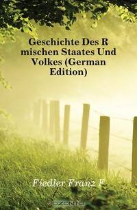 Geschichte Des Romischen Staates Und Volkes (German Edition)