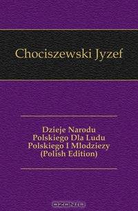 Dzieje Narodu Polskiego Dla Ludu Polskiego I Mlodziezy (Polish Edition)