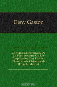Clinique Chirurgicale. De La Forcipressure Ou De L