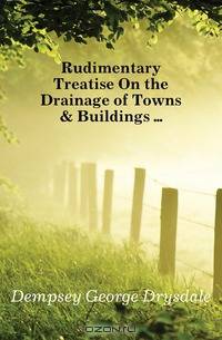 Rudimentary Treatise On the Drainage of Towns & Buildings