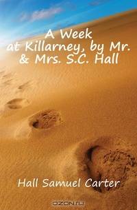 A Week at Killarney, by Mr. & Mrs. S.C. Hall