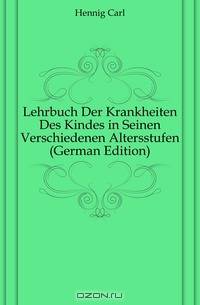 Lehrbuch Der Krankheiten Des Kindes in Seinen Verschiedenen Altersstufen (German Edition)