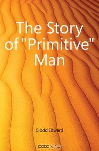 The Story of Primitive Man