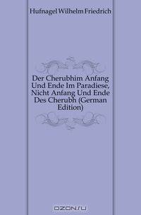 Der Cherubhim Anfang Und Ende Im Paradiese, Nicht Anfang Und Ende Des Cherubh (German Edition)